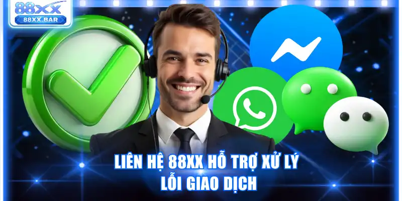 Liên hệ 88XX hỗ trợ xử lý lỗi giao dịch