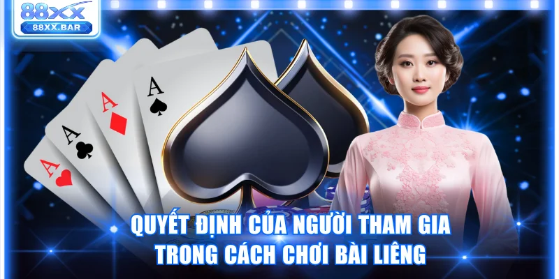 Quyết định của người tham gia trong cách chơi bài Liêng